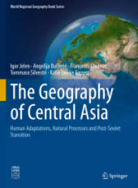 中央アジア地理学<br>The Geography of Central Asia : Human Adaptations, Natural Processes and Post-Soviet Transition (World Regional Geography Book Series) （1st ed. 2020. 2021. xxxii, 358 S. XXXII, 358 p. 128 illus., 101 illus.）