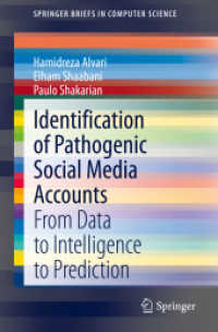 ソーシャルメディアにおける悪質アカウント同定<br>Identification of Pathogenic Social Media Accounts : From Data to Intelligence to Prediction (Springerbriefs in Computer Science)