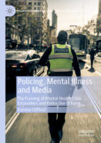 Policing, Mental Illness and Media : The Framing of Mental Health Crisis Encounters and Police Use of Force (Palgrave Studies in Crime, Media and Culture)
