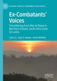 Ex-Combatants' Voices : Transitioning from War to Peace in Northern Ireland, South Africa and Sri Lanka (Palgrave Studies in Compromise after Conflict)