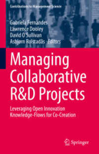協働R&Dプロジェクトの管理<br>Managing Collaborative R&D Projects : Leveraging Open Innovation Knowledge-Flows for Co-Creation (Contributions to Management Science)