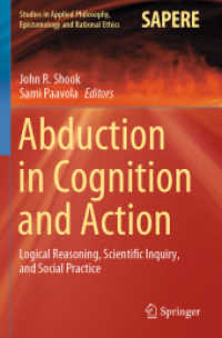 Abduction in Cognition and Action : Logical Reasoning, Scientific Inquiry, and Social Practice (Studies in Applied Philosophy, Epistemology and Rational Ethics)