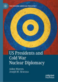 米国大統領と冷戦期の核外交<br>US Presidents and Cold War Nuclear Diplomacy (The Evolving American Presidency)