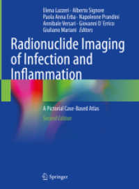 Radionuclide Imaging of Infection and Inflammation : A Pictorial Case-Based Atlas （2. Aufl. 2021. xiv, 356 S. XIV, 356 p. 303 illus., 213 illus. in color）
