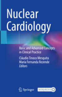 Nuclear Cardiology : Basic and Advanced Concepts in Clinical Practice （2021. xxiii, 800 S. XXIII, 800 p. 285 illus., 237 illus. in color. Wit）