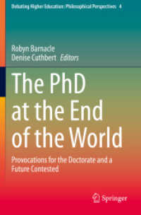 The PhD at the End of the World : Provocations for the Doctorate and a Future Contested (Debating Higher Education: Philosophical Perspectives)