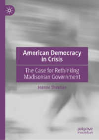 American Democracy in Crisis : The Case for Rethinking Madisonian Government （1st ed. 2021. 2021. xxxiii, 280 S. XXXIII, 280 p. 17 illus., 15 illus.）