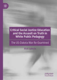 Critical Social Justice Education and the Assault on Truth in White Public Pedagogy : The US-Dakota War Re-Examined