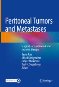 Peritoneal Tumors and Metastases : Surgical, intraperitoneal and systemic therapy （2021. xix, 407 S. XIX, 407 p. 90 illus., 70 illus. in color. With onli）