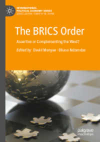 BRICSの国際秩序：西洋に対する挑戦か補完か？<br>The BRICS Order : Assertive or Complementing the West? (International Political Economy Series)