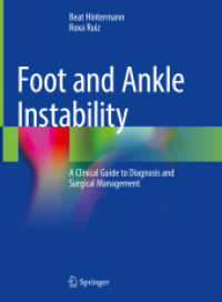 Foot and Ankle Instability : A Clinical Guide to Diagnosis and Surgical Management （2021. xviii, 273 S. XVIII, 273 p. 424 illus., 346 illus. in color. 279）