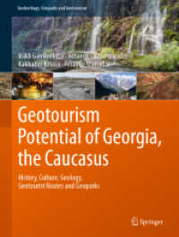 Geotourism Potential of Georgia, the Caucasus : History, Culture, Geology, Geotourist Routes and Geoparks (Geoheritage, Geoparks and Geotourism)