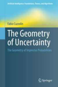 不確実性の幾何学的計量化<br>The Geometry of Uncertainty : The Geometry of Imprecise Probabilities (Artificial Intelligence: Foundations, Theory, and Algorithms)