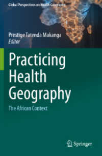 Practicing Health Geography : The African Context (Global Perspectives on Health Geography) （2022. xv, 206 S. XV, 206 p. 54 illus., 52 illus. in color. 235 mm）