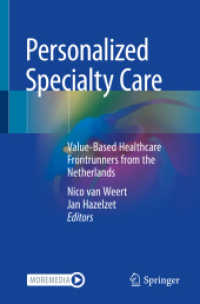 Personalized Specialty Care : Value-Based Healthcare Frontrunners from the Netherlands （1st ed. 2021. 2021. viii, 172 S. VIII, 172 p. 29 illus., 28 illus. in）