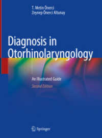 耳鼻咽喉科のための図解診断ガイド（第２版）<br>Diagnosis in Otorhinolaryngology : An Illustrated Guide （2. Aufl. 2021. v, 242 S. V, 242 p. 600 illus., 558 illus. in color. 27）