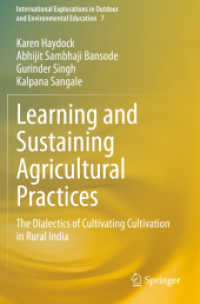Learning and Sustaining Agricultural Practices : The Dialectics of Cultivating Cultivation in Rural India (International Explorations in Outdoor and Environmental Education)