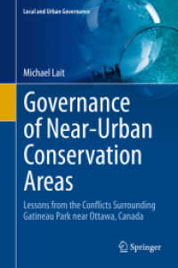 Governance of Near-Urban Conservation Areas : Lessons from the Conflicts Surrounding Gatineau Park near Ottawa, Canada (Local and Urban Governance) （2021）
