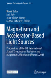 Magnetism and Accelerator-Based Light Sources : Proceedings of the 7th International School ''Synchrotron Radiation and Magnetism'', Mittelwihr (France), 2018 (Springer Proceedings in Physics) （2021）