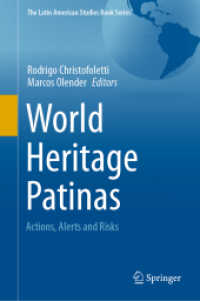 World Heritage Patinas : Actions, Alerts and Risks (The Latin American Studies Book Series) （2021. xxvii, 557 S. XXVII, 557 p. 107 illus., 85 illus. in color. 235）