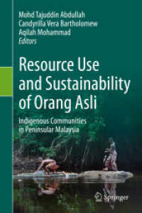 Resource Use and Sustainability of Orang Asli : Indigenous Communities in Peninsular Malaysia （2021. xix, 243 S. XIX, 243 p. 103 illus., 66 illus. in color. 235 mm）