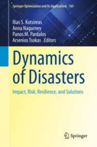 災害の力学：影響・リスク・レジリエンス・解決<br>Dynamics of Disasters : Impact, Risk, Resilience, and Solutions (Springer Optimization and Its Applications)