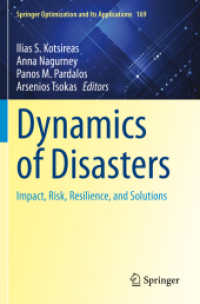 災害の力学：影響・リスク・レジリエンス・解決<br>Dynamics of Disasters : Impact, Risk, Resilience, and Solutions (Springer Optimization and Its Applications)
