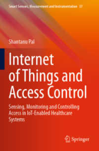 Internet of Things and Access Control : Sensing, Monitoring and Controlling Access in IoT-Enabled Healthcare Systems (Smart Sensors, Measurement and Instrumentation)