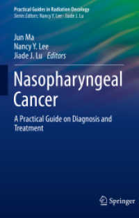 Nasopharyngeal Cancer : A Practical Guide on Diagnosis and Treatment (Practical Guides in Radiation Oncology) （1st ed. 2021. 2021. vi, 194 S. VI, 194 p. 57 illus., 29 illus. in colo）