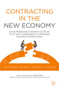 Contracting in the New Economy : Using Relational Contracts to Boost Trust and Collaboration in Strategic Business Relationships （1st ed. 2021. 2021. xxxvi, 310 S. XXXVI, 310 p. 103 illus., 82 illus.）