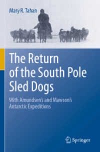 The Return of the South Pole Sled Dogs : With Amundsen's and Mawson's Antarctic Expeditions （2021）