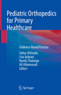 Pediatric Orthopedics for Primary Healthcare : Evidence-Based Practice （2021. xix, 495 S. XIX, 495 p. 363 illus., 288 illus. in color. 235 mm）