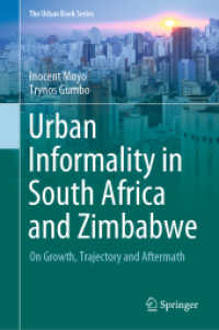 Urban Informality in South Africa and Zimbabwe : On Growth, Trajectory and Aftermath (The Urban Book Series) （2021. xx, 168 S. XX, 168 p. 8 illus., 7 illus. in color. 235 mm）