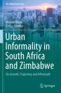 Urban Informality in South Africa and Zimbabwe : On Growth, Trajectory and Aftermath (The Urban Book Series) （2022. xx, 168 S. XX, 168 p. 8 illus., 7 illus. in color. 235 mm）