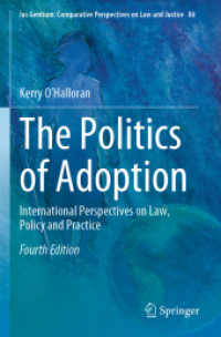 養子の政治学：法、政策と実際についての国際的考察（第４版）<br>The Politics of Adoption : International Perspectives on Law, Policy and Practice (Ius Gentium: Comparative Perspectives on Law and Justice) （4TH）