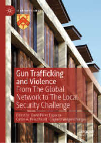 銃の違法取引と暴力<br>Gun Trafficking and Violence : From the Global Network to the Local Security Challenge (St Antony's Series)