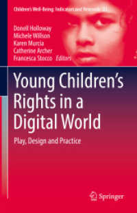 デジタル世界における幼児の権利<br>Young Children's Rights in a Digital World : Play, Design and Practice (Children's Well-being: Indicators and Research)