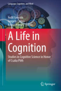A Life in Cognition : Studies in Cognitive Science in Honor of Csaba Pléh (Language, Cognition, and Mind)