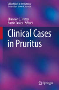Clinical Cases in Pruritus (Clinical Cases in Dermatology) （1st ed. 2021. 2021. vii, 164 S. VII, 164 p. 25 illus., 18 illus. in co）