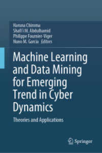 最新サイバー問題解決のための機械学習とデータマイニング<br>Machine Learning and Data Mining for Emerging Trend in Cyber Dynamics : Theories and Applications