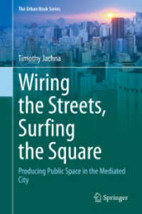 Wiring the Streets, Surfing the Square : Producing Public Space in the Mediated City (The Urban Book Series) （2021）