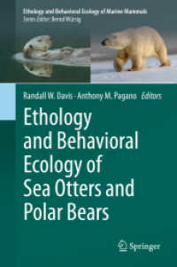 Ethology and Behavioral Ecology of Sea Otters and Polar Bears (Ethology and Behavioral Ecology of Marine Mammals) （1st ed. 2021. 2021. xiv, 363 S. XIV, 363 p. 110 illus., 89 illus. in c）
