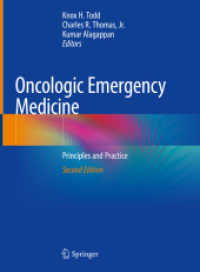 腫瘍救急医療の原理と実践（第２版）<br>Oncologic Emergency Medicine, 2 Teile : Principles and Practice （2. Aufl. 2021. xxvi, 1029 S. XXVI, 1029 p. 236 illus., 131 illus. in c）