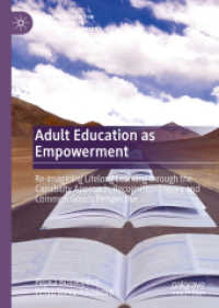 Adult Education as Empowerment : Re-imagining Lifelong Learning through the Capability Approach, Recognition Theory and Common Goods Perspective (Palgrave Studies in Adult Education and Lifelong Learning) （2021）