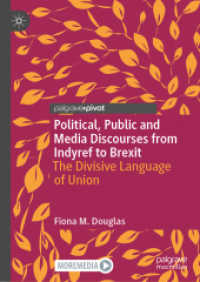 Political, Public and Media Discourses from Indyref to Brexit : The Divisive Language of Union (Rhetoric, Politics and Society)