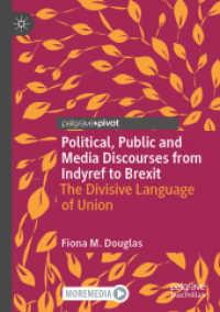 Political, Public and Media Discourses from Indyref to Brexit : The Divisive Language of Union (Rhetoric, Politics and Society)