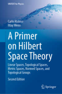 ヒルベルト空間論序説（テキスト・第２版）<br>A Primer on Hilbert Space Theory : Linear Spaces, Topological Spaces, Metric Spaces, Normed Spaces, and Topological Groups (Unitext for Physics) （2ND）