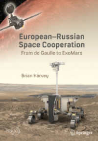 European-Russian Space Cooperation : From de Gaulle to ExoMars (Springer Praxis Books) （1st ed. 2021. 2021. xii, 406 S. XII, 406 p. 215 illus., 190 illus. in）
