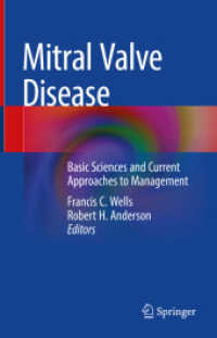 Mitral Valve Disease : Basic Sciences and Current Approaches to Management （2021. x, 211 S. X, 211 p. 113 illus., 104 illus. in color. 235 mm）