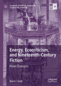 エネルギーと１９世紀文学の環境主義批評<br>Energy, Ecocriticism, and Nineteenth-Century Fiction : Novel Ecologies (Palgrave Studies in Literature, Science and Medicine)